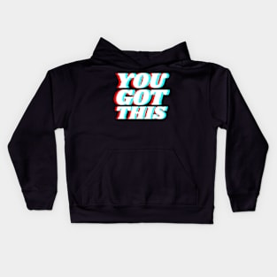 You Got This | Motivation Inspiration Kids Hoodie